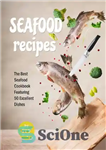 دانلود کتاب Seafood Recipes: The Best Seafood Cookbook Featuring 50 Excellent Dishes – دستور العمل های غذاهای دریایی: بهترین کتاب...