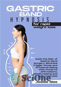 دانلود کتاب Gastric Band Hypnosis for Rapid Weight Loss: Avoid the Risk of Gastric Band Surgery, Eliminate Trigger Foods and...