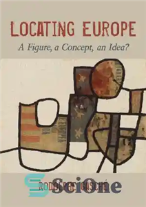 دانلود کتاب Locating Europe: A Figure, a Concept, an Idea  – مکان یابی اروپا: یک شکل، یک مفهوم، یک ایده؟