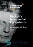 دانلود کتاب BeckettÖs Intermedial Ecosystems: Closed Space Environments across the Stage, Prose and Media Works – اکوسیستم های میانی بکت:...