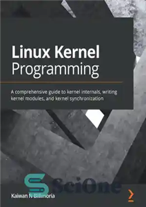 دانلود کتاب Linux Kernel Programming: A comprehensive guide to kernel internals, writing kernel modules, and kernel synchronization – برنامه نویسی...