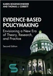 دانلود کتاب Evidence-Based Policymaking: Envisioning a New Era of Theory, Research, and Practice – سیاستگذاری مبتنی بر شواهد: تجسم عصر...