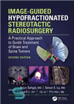 دانلود کتاب Image-Guided Hypofractionated Stereotactic Radiosurgery: A Practical Approach to Guide Treatment of Brain and Spine Tumors – رادیوسرجری استریوتاکتیک...