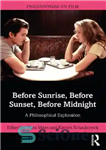 دانلود کتاب Before Sunrise, Before Sunset, Before Midnight: A Philosophical Exploration – قبل از طلوع خورشید، قبل از غروب خورشید،...