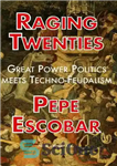 دانلود کتاب Raging Twenties: Great Power Politics Meets Techno-Feudalism خشمگین دهه بیست: سیاست قدرت بزرگ با تکنو فئودالیسم روبرو... 