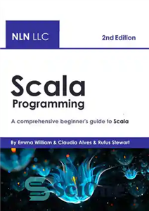 دانلود کتاب Scala Programming: A comprehensive beginner’s guide to Scala , 2nd Edition – برنامه نویسی اسکالا: راهنمای مبتدیان جامع...