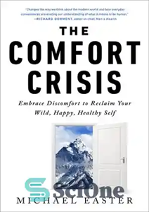 دانلود کتاب The Comfort Crisis: Embrace Discomfort To Reclaim Your Wild, Happy, Healthy Self – بحران آسایش: ناراحتی را در...