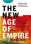 دانلود کتاب The New Age of Empire: How Racism and Colonialism Still Rule the World – عصر جدید امپراتوری: نژادپرستی...