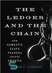 دانلود کتاب The Ledger and the Chain: How Domestic Slave Traders Shaped America – دفتر کل و زنجیره: چگونه تاجران...