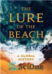 دانلود کتاب The Lure of the Beach: A Global History – فریب ساحل: یک تاریخ جهانی