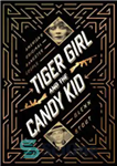 دانلود کتاب Tiger Girl and the Candy Kid: America’s Original Gangster Couple – دختر ببر و بچه آب نبات: زوج...