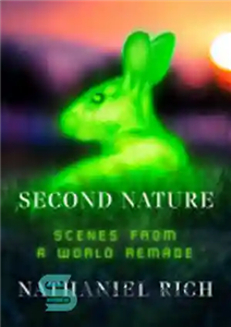 دانلود کتاب Second Nature: Scenes from a World Remade طبیعت دوم: صحنه هایی از یک جهان بازسازی شده 