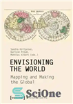 دانلود کتاب Envisioning The World: Mapping And Making The Global – تصور جهان: نقشه برداری و ساخت جهانی