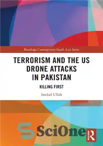 دانلود کتاب Terrorism and the US Drone Attacks in Pakistan: Killing First – تروریسم و حملات هواپیماهای بدون سرنشین ایالات...