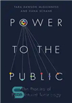 دانلود کتاب Power to the Public: The Promise of Public Interest Technology – قدرت به عموم: فناوری نوید منافع عمومی