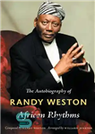 دانلود کتاب African Rhythms: The Autobiography of Randy Weston – ریتم های آفریقایی: زندگی نامه رندی وستون