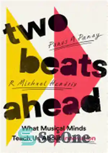 دانلود کتاب Two Beats Ahead What Musical Minds Teach Us About Innovation دو ضربان پیش رو انچه ذهن های 
