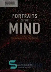 دانلود کتاب Portraits of the Mind: Visualizing the Brain from Antiquity to the 21st Century – پرتره های ذهن: تجسم...