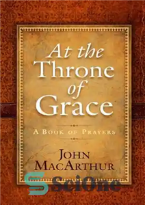 دانلود کتاب At the Throne of Grace: A Book of Prayers – در تاج و تخت فیض: کتاب دعا