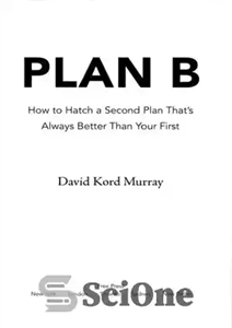 دانلود کتاب Plan B: How to Hatch a Second Plan That’s Always Better Than Your First – طرح B: چگونه...