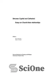 دانلود کتاب Between capital and cathedral : essays on Church-State relationships – بین پایتخت و کلیسای جامع: مقالاتی در مورد...