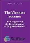 دانلود کتاب The Viennese Socrates: Karl Popper and the Reconstruction of Progressive Politics – سقراط وینی: کارل پوپر و بازسازی...