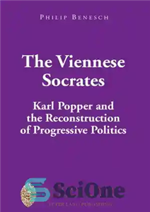 دانلود کتاب The Viennese Socrates: Karl Popper and the Reconstruction of Progressive Politics سقراط وینی: کارل پوپر و بازسازی... 