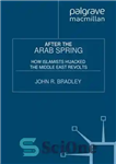 دانلود کتاب After the Arab spring: how Islamists hijacked the Middle East revolts – پس از بهار عربی: چگونه اسلام...