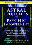 دانلود کتاب Astral Projection for Psychic Empowerment: The Out-Of-Body Experience, Astral Powers, and Their Practical Application – فرافکنی اختری برای...