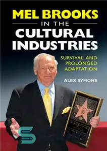 دانلود کتاب Mel Brooks in the Cultural Industries: Survival and Prolonged Adaptation – مل بروکس در صنایع فرهنگی: بقا و...