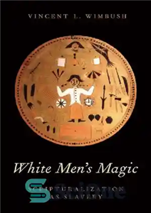 دانلود کتاب White Men’s Magic: Scripturalization as Slavery – جادوی مردان سفید: کتاب مقدس سازی به عنوان برده داری