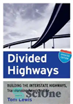 دانلود کتاب Divided Highways: Building the Interstate Highways, Transforming American Life – بزرگراه های تقسیم شده: ساخت بزرگراه های بین...