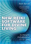 دانلود کتاب New Reiki Software for Divine Living: An Energetic Embodiment of Divine Grace – نرم افزار جدید ریکی برای...