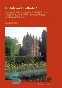 دانلود کتاب British and Catholic : National and Religious Identity in the Work of David Jones, Evelyn Waugh and Muriel Spark...