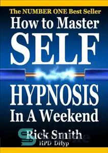 دانلود کتاب How To Master Self-Hypnosis in a Weekend – چگونه در آخر هفته بر خود هیپنوتیزم مسلط شویم