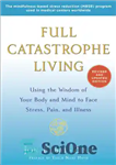 دانلود کتاب Full Catastrophe Living (Revised Edition): Using the Wisdom of Your Body and Mind to Face Stress, Pain, and...