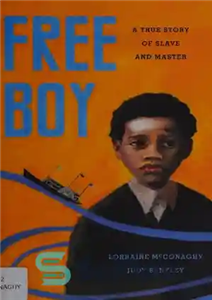 دانلود کتاب Free Boy: A True Story of Slave and Master – پسر آزاد: داستان واقعی برده و ارباب