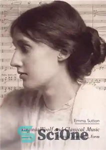 دانلود کتاب Virginia Woolf and Classical Music: Politics, Aesthetics, Form ویرجینیا وولف و موسیقی کلاسیک: سیاست، زیبایی شناسی، فرم 