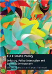 دانلود کتاب EU Climate Policy: Industry, Policy Interaction and External Environment – سیاست آب و هوایی اتحادیه اروپا: صنعت، تعامل...