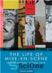 دانلود کتاب The Life of Mise-en-scene: Visual style and British film criticism, 1946-78 – زندگی میزانسن: سبک بصری و نقد...