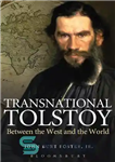 دانلود کتاب Transnational Tolstoy: Between the West and the World – تولستوی فراملی: بین غرب و جهان