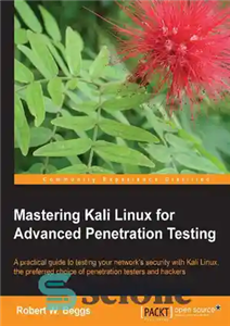 دانلود کتاب Mastering Kali Linux for Advanced Penetration Testing – تسلط بر لینوکس کالی برای تست نفوذ پیشرفته 