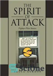دانلود کتاب The Spirit of Attack: Fighter Pilot Stories – روح حمله: داستان های خلبان جنگنده