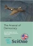 دانلود کتاب The Arsenal of Democracy: Aircraft Supply and the Anglo-American Alliance, 1938-1942 – زرادخانه دموکراسی: تامین هواپیما و اتحاد...