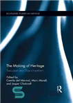 دانلود کتاب The Making of Heritage: Seduction and Disenchantment – ساخت میراث: اغوا و افسون زدایی