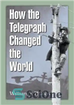 دانلود کتاب How the Telegraph Changed the World – چگونه تلگراف جهان را تغییر داد