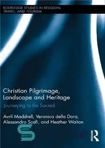 دانلود کتاب Christian Pilgrimage, Landscape and Heritage: Journeying to the Sacred زیارت ، چشم انداز و میراث مسیحی: سفر... 