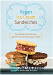 دانلود کتاب Vegan Ice Cream Sandwiches: Cool Recipes for Delicious Dairy-Free Ice Creams and Cookies – ساندویچ های بستنی وگان:...