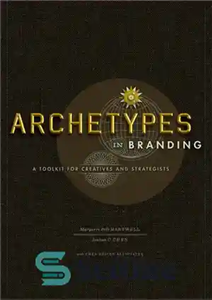 دانلود کتاب Archetypes in Branding: A Toolkit for Creatives and Strategists – کهن الگوها در برندسازی: ابزاری برای خلاقان و...