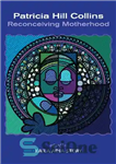 دانلود کتاب Patricia Hill Collins: Reconceiving Motherhood – پاتریشیا هیل کالینز: درک مجدد مادری